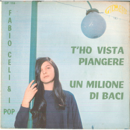 Fabio Celi & I Pop Vinile 7" 45 giri T'ho Vista Piangere / Un Milione Di Baci Nuovo