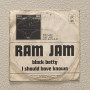 Ram Jam Vinile 7" 45 giri Black Betty / I Should Have Known Nuovo