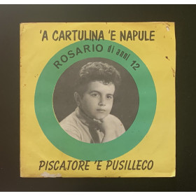 Rosario Di Anni 12 Vinile 7" 45 giri 'A Cartulina 'E Napule / Piscatore 'E Pusilleco Nuovo Rosario Di Anni 12 Vinile 7" 45 giri 'A Cartulina 'E Napule / Piscatore 'E Pusilleco Nuovo