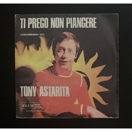Tony Astarita Vinile 7" 45 giri Ti Prego Non Piangere / Un Pò Di Tenerezza / Nuovo