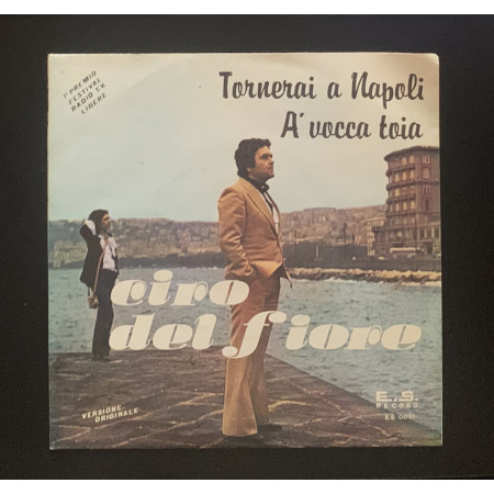 Ciro Del Fiore Vinile 7" 45 giri Tornerai A Napoli / A' Vacca Troia Nuovo