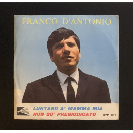 Franco D'Antonio Vinile 7" 45 giri Luntano A' Mamma Mia / Nun So' Pregiudicato Nuovo