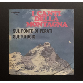 I Canti Della Montagna Vinile 7" 45 giri Sul Ponte Di Perati / Sul Rifugio Nuovo I Canti Della Montagna Vinile 7" 45 giri Sul Ponte Di Perati / Sul Rifugio Nuovo