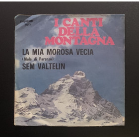 I Canti Della Montagna Vinile 7" 45 giri La Mia Morosa Vecia / Sem Valtelin Nuovo I Canti Della Montagna Vinile 7" 45 giri La Mia Morosa Vecia / Sem Valtelin Nuovo