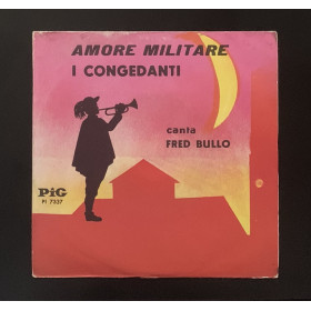 Fred Bullo Vinile 7" 45 giri Amore Militare / I Congedanti / PI7337 Nuovo Fred Bullo Vinile 7" 45 giri Amore Militare / I Congedanti / PI7337 Nuovo