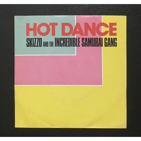 Skizzo And The Incredible Samurai Gang Vinile 7" 45 giri Hot Dance Nuovo