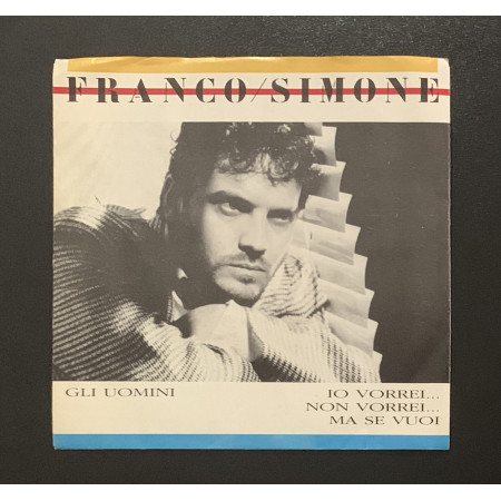 Franco Simone Vinile 7" 45 giri Gli Uomini / Io Vorrei, Non Vorrei, Ma Se Vuoi Nuovo