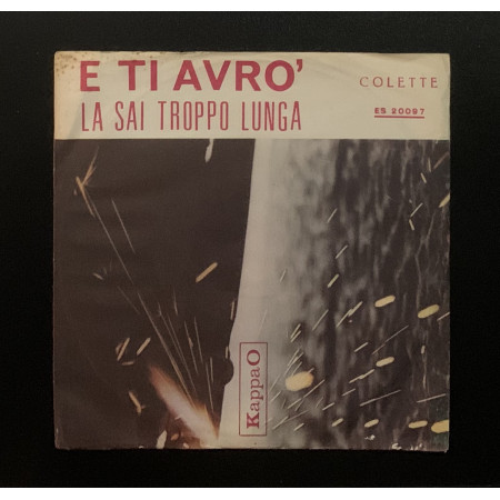 Colette Vinile 7" 45 giri E Ti Avro' / La Sai Troppo Lunga / Kappa O – ES20097 Nuovo