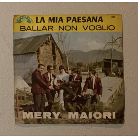 Mery Maiori Vinile 7" 45 giri La Mia Paesana / Ballar Non Voglio / 001 Nuovo Mery Maiori Vinile 7" 45 giri La Mia Paesana / Ballar Non Voglio / 001 Nuovo