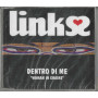 Links CD 'S Singolo Dentro Di Me / Universal – 3001970 Sigillato