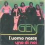 Gens ‎Vinile 7 45 giri L'Uomo Nasce I Domani Di Tanti Anni Fa / Uno Di Noi Nuovo