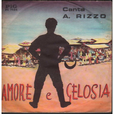 A. Rizzo Vinile 7" 45 giri Amore E Gelosia / Pig – PI7135 Nuovo