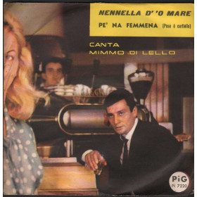 Mimmo Di Lello Vinile 7" 45 giri Nennella D’o Mare  / Pe' Na Femmena / Pi7220 Nuovo