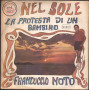 Francuccio Noto Vinile 7" 45 giri Nel Sole / La Protesta Di Un Bambino / SI0017 Nuovo