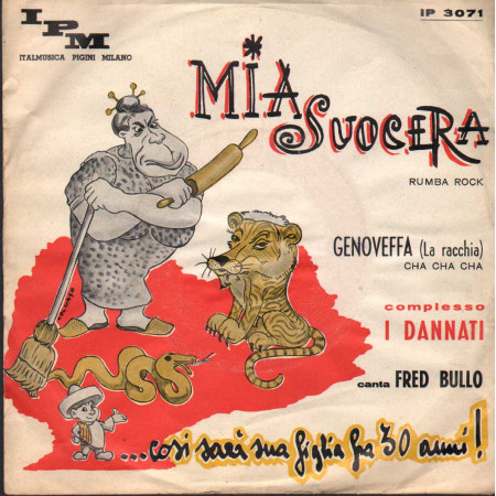 I Dannati, Fred Bullo Vinile 7" 45 giri Mia Suocera / Genoveffa / IP3071 Nuovo