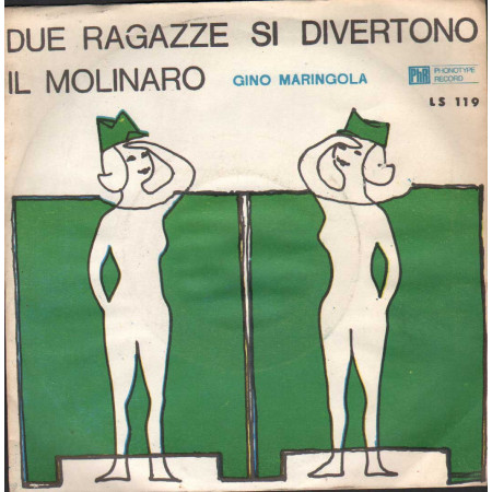 Gino Maringola Vinile 7" 45 giri Due Ragazze Si Divertono / Il Molinaro Nuovo