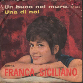 Franca Siciliano Vinile 7" 45 giri Un Buco Nel Muro / Una Di Noi / XP609 Nuovo Franca Siciliano Vinile 7" 45 giri Un Buco Nel Muro / Una Di Noi / XP609 Nuovo