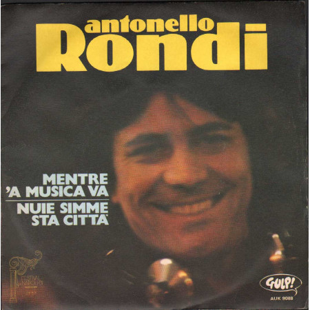 Antonello Rondi Vinile 7" 45 giri Mentre 'A Musica Va / Nuie Simme Sta Città Nuovo