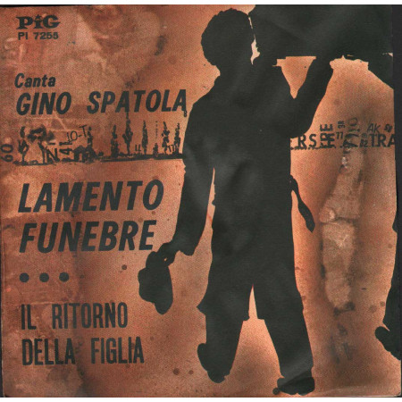 Gino Spatola Vinile 7" 45 giri Lamento Funebre / Il Ritorno Della Figlia / PI7255 Nuovo