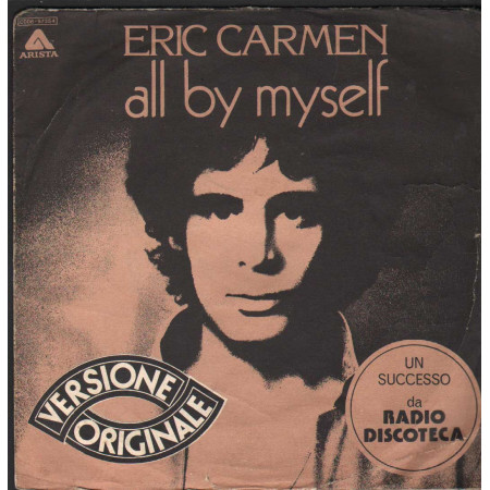 Eric Carmen Vinile 7" 45 giri All By Myself / Everything / Arista – 3C00697354 Nuovo