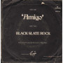 Black Slate Vinile 7" 45 giri Amigo / Black Slate Rock / Mercury – 6059328 Nuovo