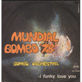 Bombo Orchestra Vinile 7" 45 giri Mundial Bombo '78 / I Funky Love You Nuovo Bombo Orchestra Vinile 7" 45 giri Mundial Bombo '78 / I Funky Love You Nuovo