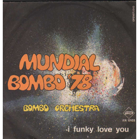 Bombo Orchestra Vinile 7" 45 giri Mundial Bombo '78 / I Funky Love You Nuovo