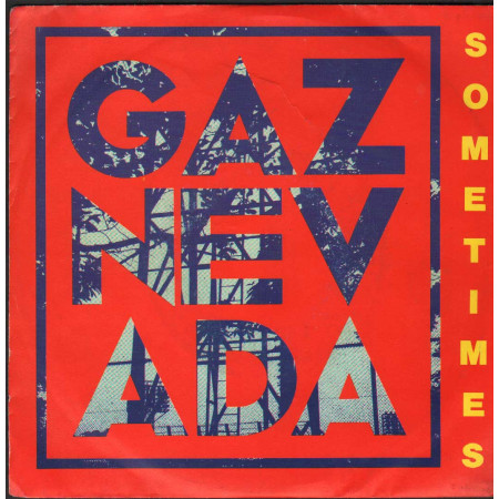 Gaznevada Vinile 7" 45 giri Sometimes / Too Deep For Dealing / CBS – 6516917 Nuovo