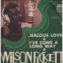 Wilson Pickett Vinile 7" 45 giri Jealous Love / I've Come A Long Way  Nuovo