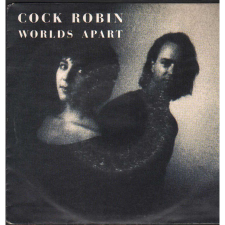 Cock Robin Vinile 7" 45 giri Worlds Apart / Don't Think Twice / CBS – 6554757 Nuovo