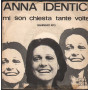 Anna Identici Vinile 7" 45 giri Mi Son Chiesta Tante Volte / Vangelo 2000 Nuovo