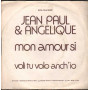 Jean Paul & Angelique Vinile 7" 45 giri Mon Amour, Si / Voli Tu, Volo Anch'io Nuovo