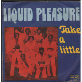Liquid Pleasure Vinile 7" 45 giri Take A Little  / Durium – DE2902 Nuovo Liquid Pleasure Vinile 7" 45 giri Take A Little  / Durium – DE2902 Nuovo