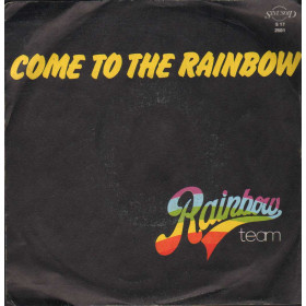 Rainbow Team Vinile 7" 45 giri Come To The Rainbow / Take The Fire / S172501 Rainbow Team Vinile 7" 45 giri Come To The Rainbow / Take The Fire / S172501