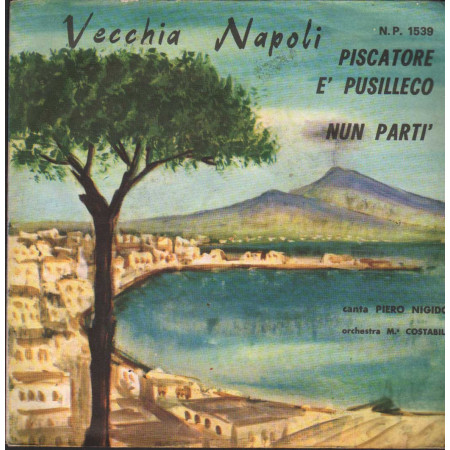 Piero Nigido Vinile 7" 45 giri Piscatore E' Pusilleco / Nun Parti /  NP1539 Nuovo