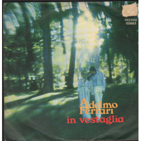 Adelmo Ferrari Vinile 7" 45 giri In Vestaglia / Il Primo Giorno Senza Lei / 00682 Nuovo Adelmo Ferrari Vinile 7" 45 giri In Vestaglia / Il Primo Giorno Senza Lei / 00682 Nuovo