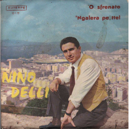 Nino Delli Vinile 7" 45 giri 'Ngalera Pe Tte / 'O Sfrenato / Euterpe – 015 Nuovo