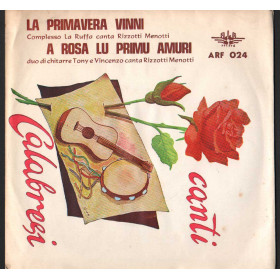 Canti Calabresi Vinile 7" 45 giri La Primavera Vinni / A Rosa Lu Primu Amuri / ARF024 Canti Calabresi Vinile 7" 45 giri La Primavera Vinni / A Rosa Lu Primu Amuri / ARF024