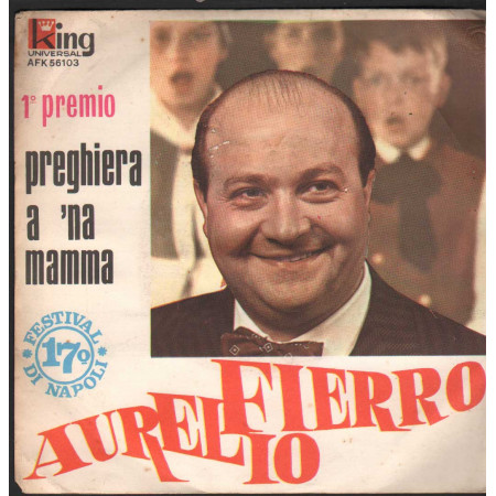 Aurelio Fierro Vinile 7" 45 giri Preghiera A 'Na Mamma / Non C'e' Due Senza Tre /  Nuovo