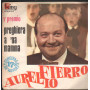 Aurelio Fierro Vinile 7" 45 giri Preghiera A 'Na Mamma / Non C'e' Due Senza Tre /  Nuovo