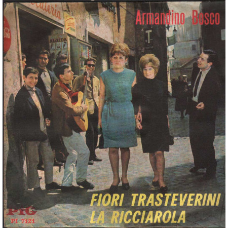 Armandino Bosco Vinile 7" 45 giri Fiori Trasteverini / La Ricciarola / PI7121 Nuovo