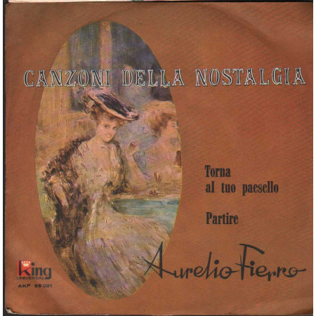 Aurelio Fierro Vinile 7" 45 giri Torna Al Tuo Paesello / Partire / King – AFK56021 Nuovo