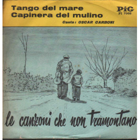 Oscar Carboni Vinile 7" 45 giri Tango Del Mare / Capiteneria Del Mulino / PI7068 Nuovo Oscar Carboni Vinile 7" 45 giri Tango Del Mare / Capiteneria Del Mulino / PI7068 Nuovo