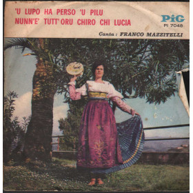 Franco Mazzitelli Vinile 7" 45 giri 'U Lupo Ha Perso 'U Pilu / Pig – PI7048 Nuovo Franco Mazzitelli Vinile 7" 45 giri 'U Lupo Ha Perso 'U Pilu / Pig – PI7048 Nuovo