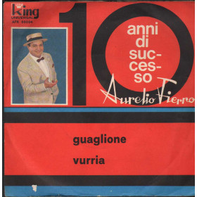 Aurelio Fierro Vinile 7" 45 giri Guaglione / Vurria / King – AFK56034 Nuovo Aurelio Fierro Vinile 7" 45 giri Guaglione / Vurria / King – AFK56034 Nuovo