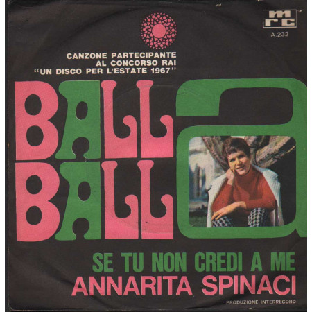 Annarita Spinaci Vinile 7" 45 giri Balla Balla / Se Tu Non Credi A Me / A232 Nuovo