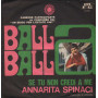 Annarita Spinaci Vinile 7" 45 giri Balla Balla / Se Tu Non Credi A Me / A232 Nuovo