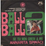 Annarita Spinaci Vinile 7" 45 giri Balla Balla / Se Tu Non Credi A Me / A232 Nuovo