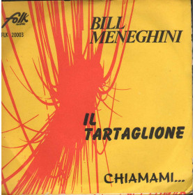 Bill Meneghini Vinile 7" 45 giri Il Tartaglione / Chiamami /  FLK20003 Nuovo Bill Meneghini Vinile 7" 45 giri Il Tartaglione / Chiamami /  FLK20003 Nuovo