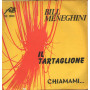 Bill Meneghini Vinile 7" 45 giri Il Tartaglione / Chiamami /  FLK20003 Nuovo